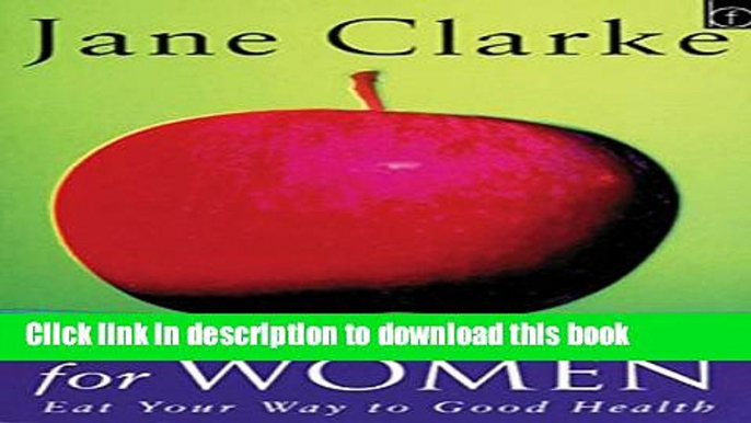 Download Body Foods for Women: Eat Your Way to Good Health  Ebook Free