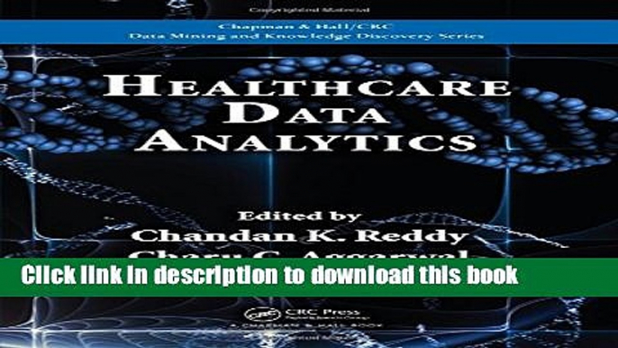 Read Healthcare Data Analytics (Chapman   Hall/CRC Data Mining and Knowledge Discovery Series)