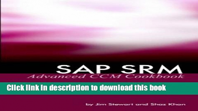 Read SAP SRM Advanced CCM Cookbook: Requisite Catalog and SAP CCM Configuration and Management