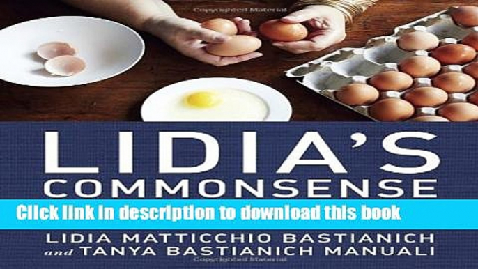 Read Lidia s Commonsense Italian Cooking: 150 Delicious and Simple Recipes Anyone Can Master