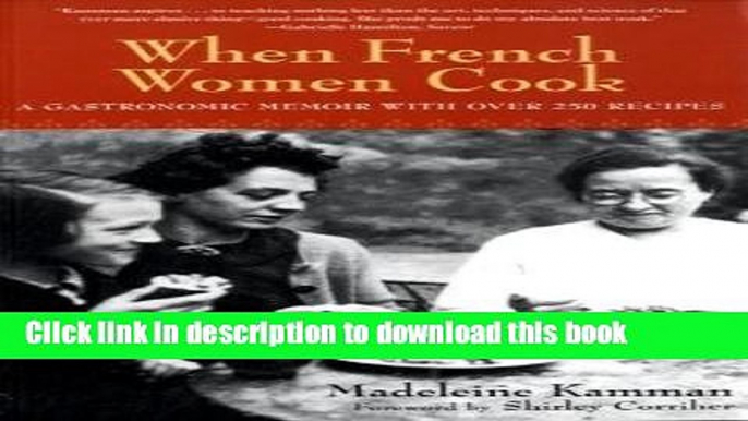 Download When French Women Cook: A Gastronomic Memoir with Over 250 Recipes  PDF Free