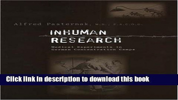 Read Inhuman Research: Medical Experiments in German Concentration Camps  Ebook Free