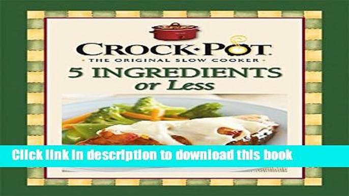Read Crock-Pot 5 Ingredients or Less Cookbook  Ebook Free