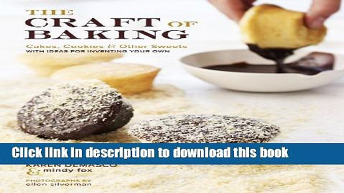 Read The Craft of Baking: Cakes, Cookies, and Other Sweets with Ideas for Inventing Your Own