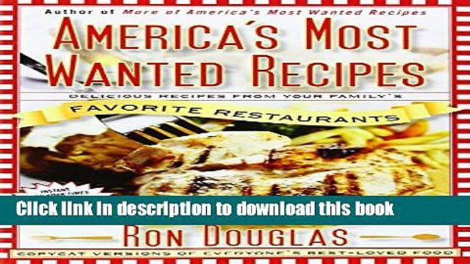 Download America s Most Wanted Recipes: Delicious Recipes from Your Family s Favorite Restaurants