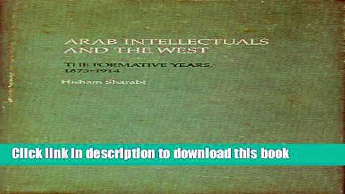 Read Arab Intellectuals and the West: The Formative Years, 1875-1914  Ebook Free