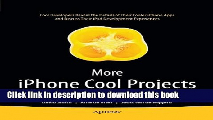 Download More iPhone Cool Projects: Cool Developers Reveal the Details of their Cooler Apps (Books