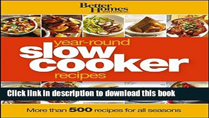 Read Better Homes and Gardens Year-Round Slow Cooker Recipes (Better Homes and Gardens Cooking)