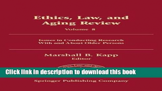 Read Ethics, Law, and Aging Review: Issues in Conducting Research With and About Older Persons.