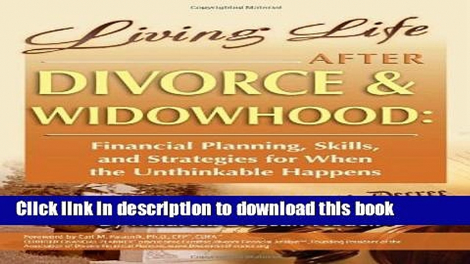 Read Living Life After Divorce   Widowhood: Financial Planning, Skills, and Strategies for When