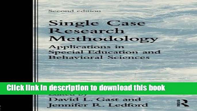 Read Book Single Case Research Methodology: Applications in Special Education and Behavioral