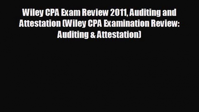 Enjoyed read Wiley CPA Exam Review 2011 Auditing and Attestation (Wiley CPA Examination Review: