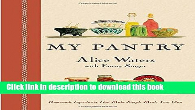 PDF My Pantry: Homemade Ingredients That Make Simple Meals Your Own  EBook