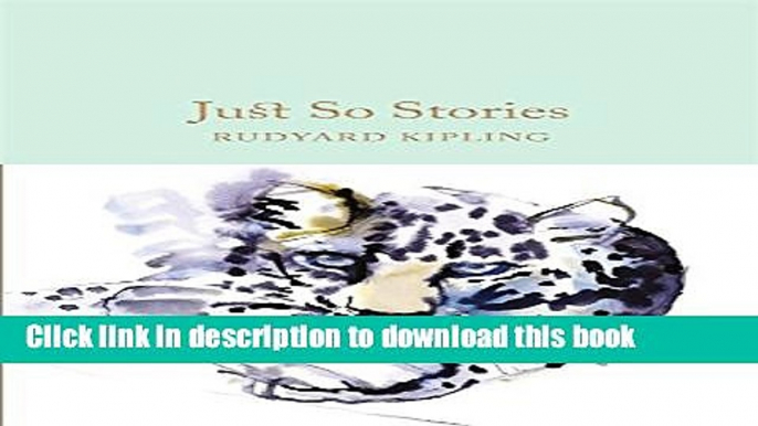 Read Just So Stories (Macmillan Collector s Library)  Ebook Free