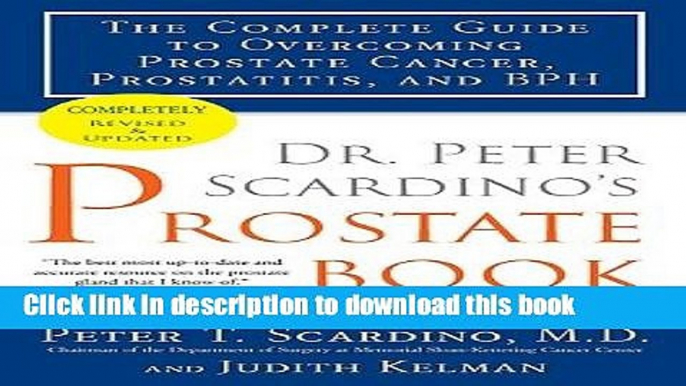 Read Dr. Peter Scardino s Prostate Book: The Complete Guide to Overcoming Prostate Cancer,