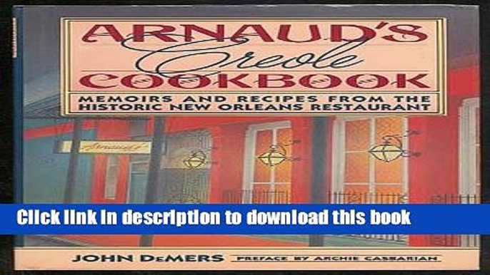 Read Books Arnaud s Creole Cookbook: Memoirs and Recipes from the Historic New Orleans Restaurant