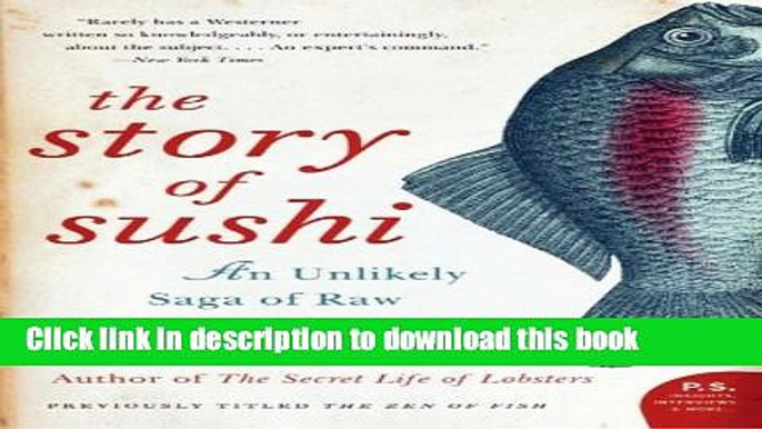 Download The Story of Sushi: An Unlikely Saga of Raw Fish and Rice Free Books