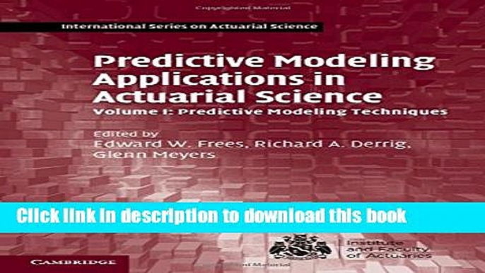 Read Predictive Modeling Applications in Actuarial Science: Volume 1, Predictive Modeling