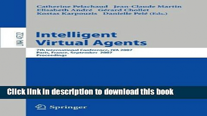 Read Intelligent Virtual Agents: 7th International Working Conference, IVA 2007, Paris, France,