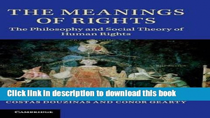 Read The Meanings of Rights: The Philosophy and Social Theory of Human Rights  Ebook Free