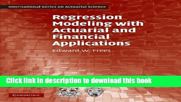 Read Regression Modeling with Actuarial and Financial Applications  Ebook Free