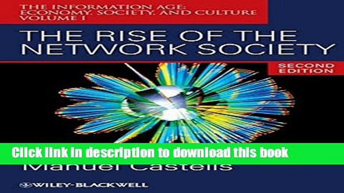 Read The Rise of the Network Society: The Information Age: Economy, Society, and Culture Volume I