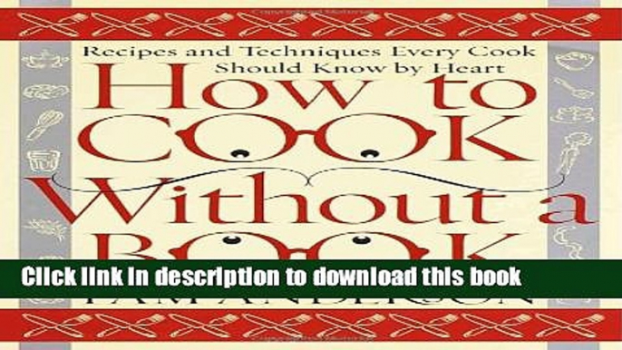 Read Books How to Cook Without a Book: Recipes and Techniques Every Cook Should Know by Heart