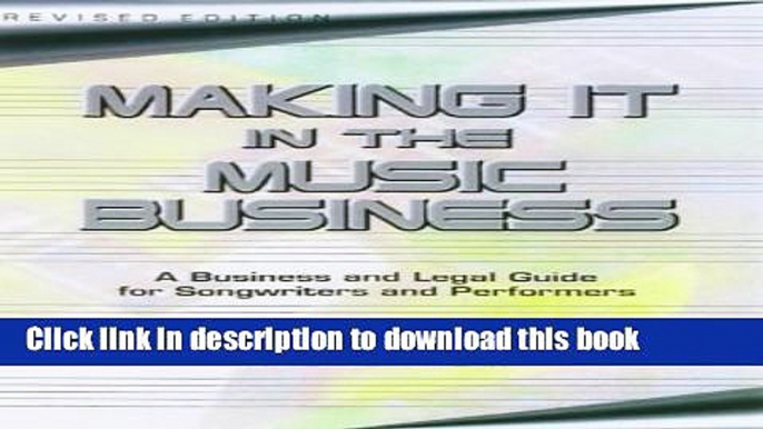 Read Making It in the Music Business: The Business and Legal Guide for Songwriters and Performers