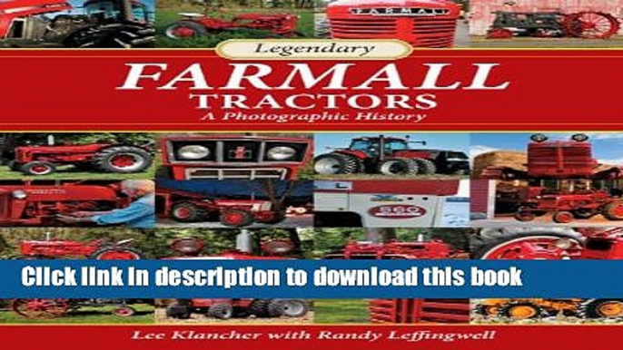 Read Book Legendary Farmall Tractors: A Photographic History E-Book Free