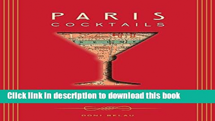 Read Paris Cocktails: An Elegant Collection of Over 100 Recipes Inspired by the City of Light