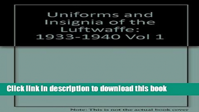 Read Books Uniforms and insignia of the Luftwaffe (Vol 1) E-Book Free