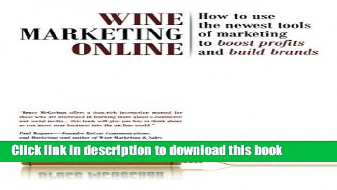 Read Wine Marketing Online: How to Use the Newest Tools of Marketing to Boost Profits and Build
