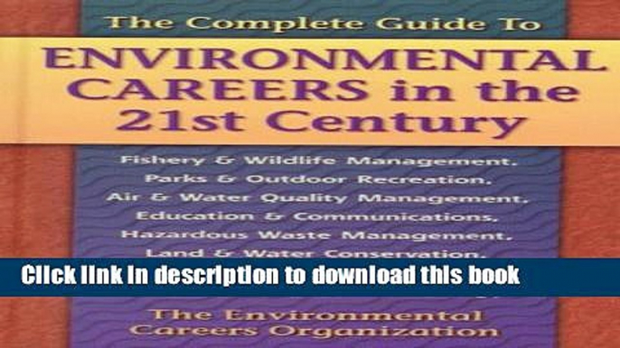 Read The Complete Guide to Environmental Careers in the 21st Century  Ebook Free