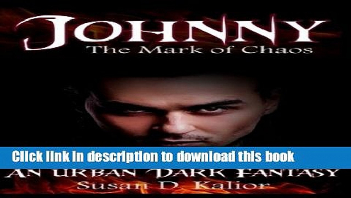 [Download] Johnny, the Mark of Chaos: An Urban Dark Fantasy (Tazmark Dark Fantasy/Horror Series)