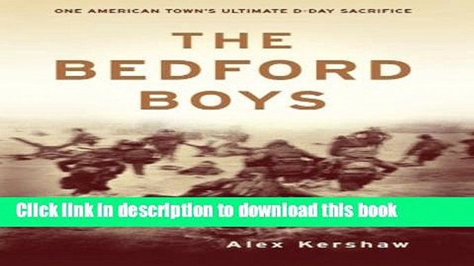 Read Books The Bedford Boys: One American Town s Ultimate D-day Sacrifice ebook textbooks