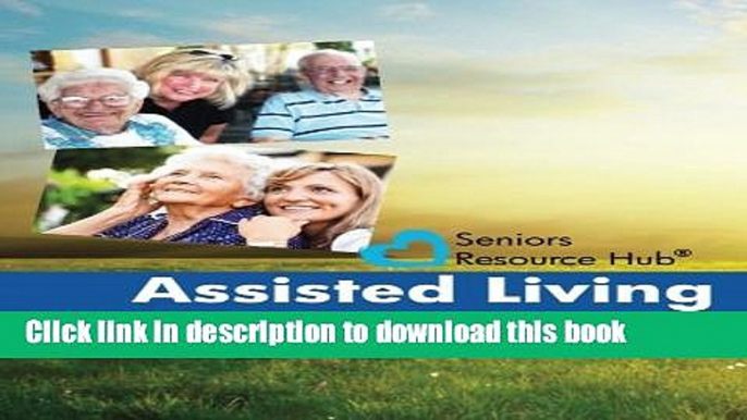 Read Assisted Living Comparison Checklist: A Tool for Use When Making an Assisted Living Decision