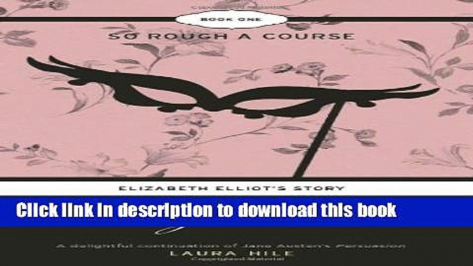 [Download] Mercy s Embrace: Elizabeth Elliot s Story Book 1- So Rough a Course Free Books