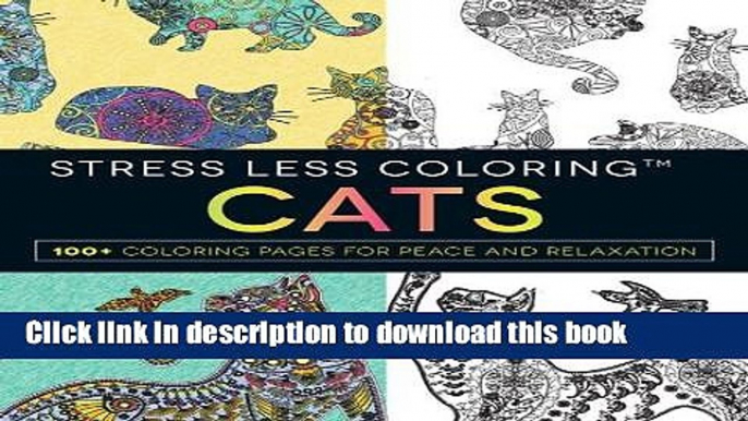 Read Stress Less Coloring - Cats: 100+ Coloring Pages for Peace and Relaxation PDF Online