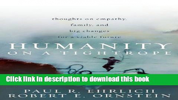 Read Book Humanity on a Tightrope: Thoughts on Empathy, Family, and Big Changes for a Viable