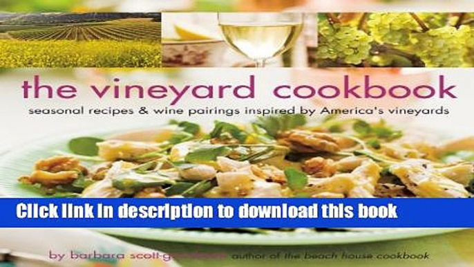 Read The Vineyard Cookbook: Seasonal Recipes   Wine Pairings Inspired by America s Vineyards