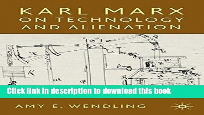 Read Karl Marx on Technology and Alienation  PDF Online