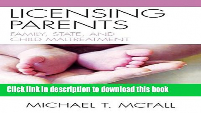 Read Licensing Parents: Family, State, and Child Maltreatment  Ebook Free