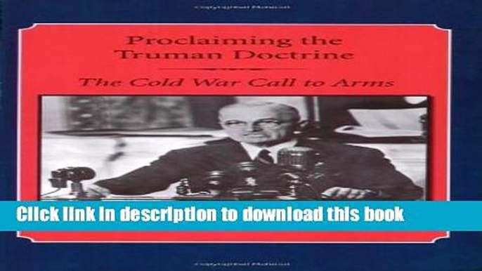 Read Proclaiming the Truman Doctrine: The Cold War Call to Arms  Ebook Online