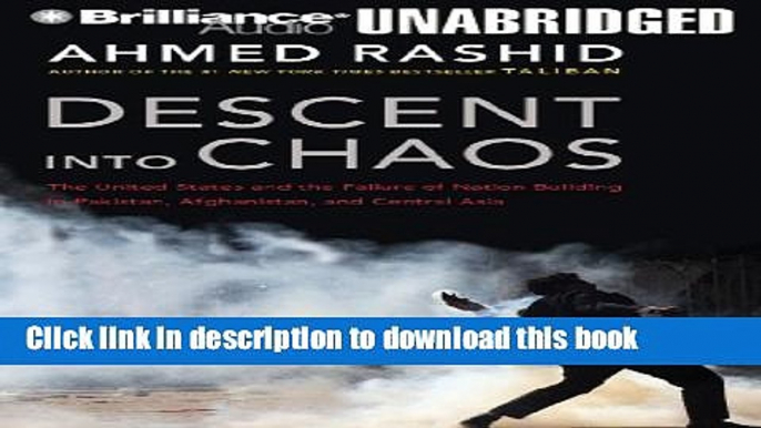 Read Descent into Chaos: The United States and the Failure of Nation Building in Pakistan,