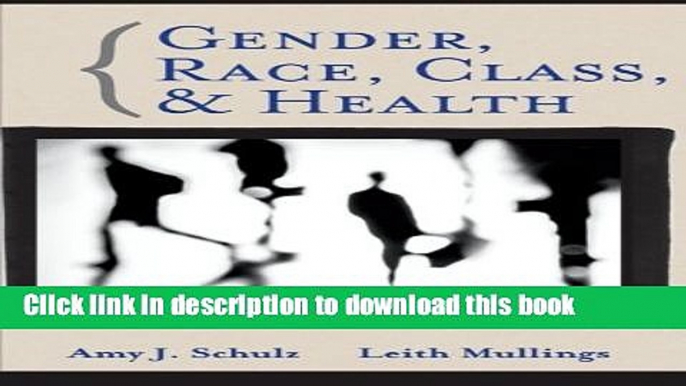 [PDF] Gender, Race, Class and Health: Intersectional Approaches Download Full Ebook