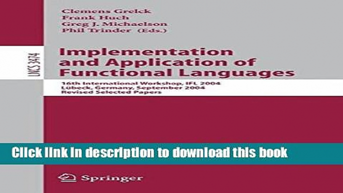 Read Implementation and Application of Functional Languages: 16th International Workshop, IFL