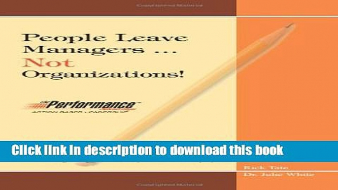 [Read PDF] People Leave Managers...Not Organizations!: Action Based Leadership  Full EBook