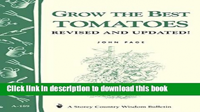 Read Grow the Best Tomatoes: Storey s Country Wisdom Bulletin A-189 (Storey Country Wisdom