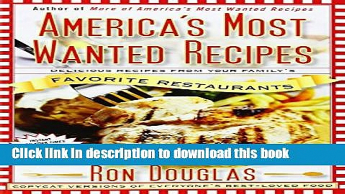 Download America s Most Wanted Recipes: Delicious Recipes from Your Family s Favorite Restaurants