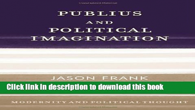 Read Publius and Political Imagination (Modernity and Political Thought)  Ebook Free